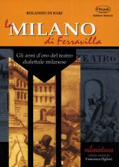 La Milano di Ferravilla. Gli anni d'oro del teatro dialettale milanese