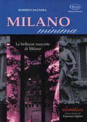 Milano minima. Le bellezze nascoste di Milano