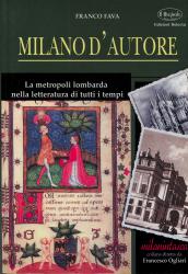 Milano d'autore. La metropoli lombarda nella letteratura di tutti i tempi