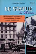 Statue di Milano. Un itinerario suggestivo, in compagnia di amici illustri e silenziosi