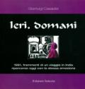 Ieri, domani. 1991, frammenti di un viaggio in India ripercorso oggi con la stessa emozione