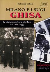 Milano e i suoi ghisa. La vigilanza urbana a Milano dal 1860 a oggi