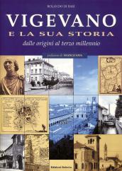 Vigevano e la sua storia. Dalle origini al terzo millennio