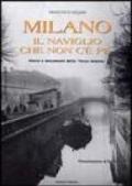 Milano. Il naviglio che non c'è più. Storia e documenti della «fossa interna»