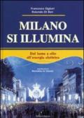 Milano si illumina. Dal lume a olio all'energia elettrica