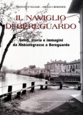 Il Naviglio di Bereguardo. Genti, storia e immagini da Abbiategrasso a Bereguardo