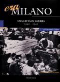 Era Milano. 5.Una città in guerra (1940-1945)