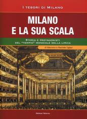 Milano e la sua Scala. Storia e protagonisti del «tempio» mondiale della lirica