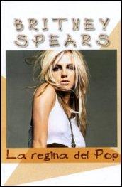 Britney Spears. La regina del pop