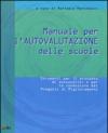 Manuale di autovalutazione delle scuole. Strumenti per il processo di autoanalisi e per la conduzione dei progetti di miglioramento