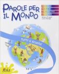 Tutti a scuola! Parole per il mondo. Per la Scuola elementare