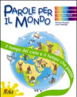 Il tempo del cielo e il tempo che passa. Parole per il mondo. Per la Scuola elementare