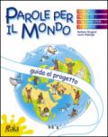 Guida al progetto. Parole per il mondo. Per la Scuola elementare