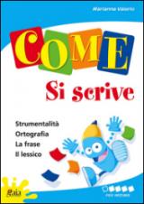 Come... si scrive. Per iniziare. Per la 1ª classe elementare