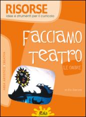 Facciamo teatro. Le ombre. Per la Scuola elementare