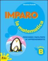 Imparo la matematica. Vol. B. Per la Scuola elementare