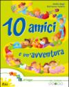 10 amici e un'avventura. Per scoprire. Vol. 4: Per scoprire.