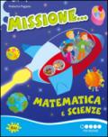 Missione... matematica e scienze. Per iniziare. Per la Scuola elementare