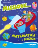 Missione... matematica e scienze. Per iniziare. Per la Scuola elementare