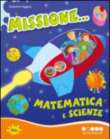 Missione... matematica e scienze. Per progredire. Per la Scuola elementare