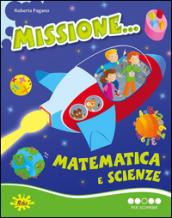 Missione... matematica e scienze. Per scoprire. Per la Scuola elementare