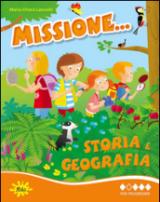 Missione... storia e geografia. Per la Scuole elementare