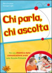 Chi parla, chi ascolta. Per una didattica della comunicazione orale nella scuola primaria