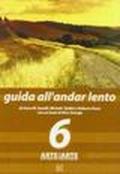 Guida all'andar lento. Arte all'arte. Arte, architettura, paesaggio. Ediz. italiana e inglese