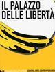 Il palazzo delle libertà. Catalogo della mostra (Siena, 20 giugno-28 settembre 2003). Ediz. italiana e inglese