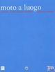 Moto a luogo. Catalogo della mostra (Carmignano, 20 settembre-9 novembre 2003)