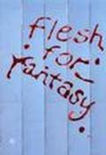 Flesh for fantasy