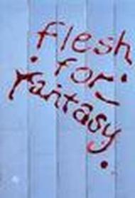 Flesh for fantasy