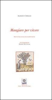 Mangiare per vivere. Breve storia sociale dell'alimentazione. Ediz. italiana e inglese