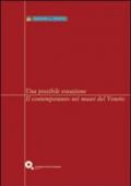 Una possibile vocazione. Il contemporaneo nei musei del Veneto