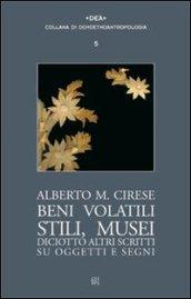 Beni volatili, stili, musei. Diciotto altri scritti su oggetti e segni