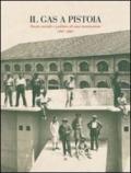 Il gas a Pistoia. Storia sociale e politica di un'innovazione 1907-2007