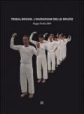 Trisha Brown. L'invenzione dello spazio. Ediz. mutilingue