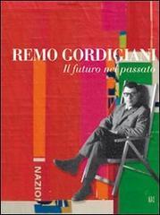 Remo Gordigiani. Il futuro nel passato. Con CD-ROM