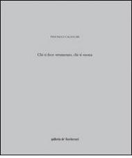 Pier Paolo Calzolari. Chi ti fece strumento, chi ti suona. Ediz. illustrata