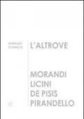 L'altrove. Morandi, Licini, De Pisis, Pirandello