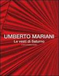 Umberto Mariani. Le vesti di Saturno. Ediz. italiana e inglese