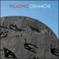 Paladino ceramiche. Ediz. italiana e inglese