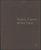 Beverly Pepper all'ara Pacis. Ediz. multilingue