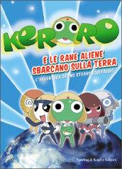 Keroro e le rane aliene sbarcano sulla Terra. L'avventura di uno strano equipaggio