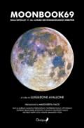 Moonbook69. Dall'Apollo 11 al Lunar Reconnaissance Orbiter