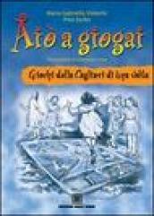 Aiò a giogai. Giochi della Cagliari di una volta