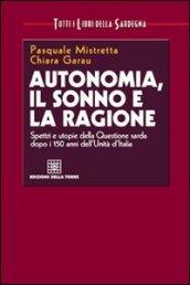 Autonomia, il sonno e la ragione. Spettri e utopie della questione sarda dopo i 150 anni dell'unità d'Italia