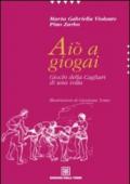 Aiò a giogai. Giochi della Cagliari di una volta