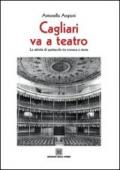 Cagliari va teatro. Le attività di spettacolo tra cronaca e storia