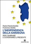 L'indipendenza della Sardegna. Per cambiare e governare il presente
